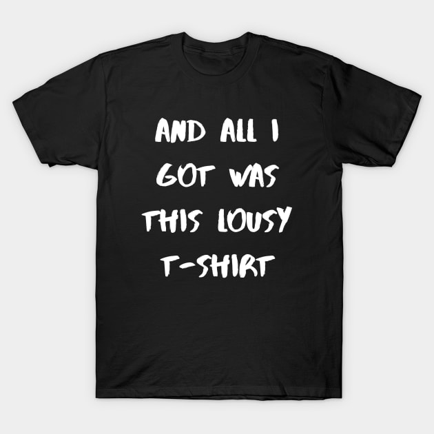 All I got was this lousy T-Shirt by Dizzyland